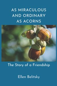 As Miraculous and Ordinary As Acorns