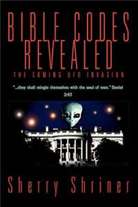 Bible Codes Revealed: The Coming UFO Invasion