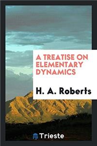 Treatise on Elementary Dynamics