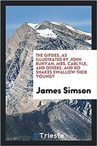 The Gipsies, as Illustrated by John Bunyan, Mrs. Carlyle, and Others. and Do Snakes Swallow Their Young?