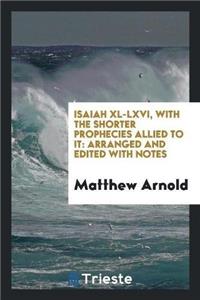 Isaiah XL-LXVI, with the Shorter Prophecies Allied to It