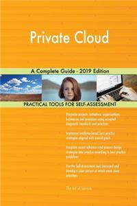 Private Cloud A Complete Guide - 2019 Edition