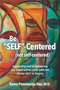 Be SELF-Centered! Not Self-Centered