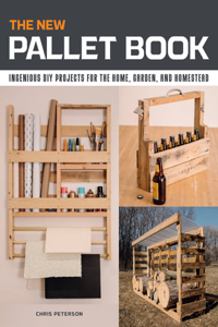 New Pallet Book: Ingenious DIY Projects for the Home, Garden, and Homestead