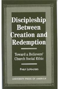 Discipleship Between Creation and Redemption