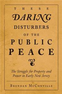 These Daring Disturbers of the Public Peace