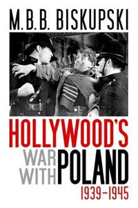 Hollywood's War with Poland, 1939-1945