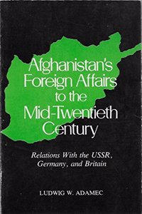 Afghanistan's Foreign Affairs to the Mid-Twentieth Century
