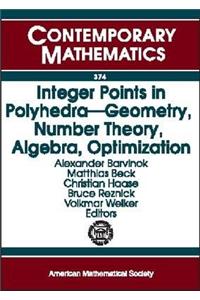 Integer Points in Polyhedra: Geometry, Number Theory, Algebra, Optimization: Proceedings Of An Ams-ims-siam Joint Summer Research Conference On Integer Points In Polyhedra, July 1