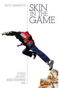 Skin in the Game – Living an Epic Jesus–Centered Life