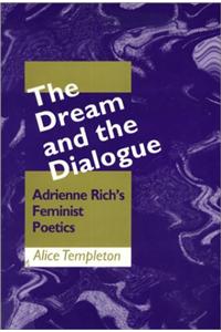 The Dream and the Dialogue: Adrienne Rich's Feminist Poetics