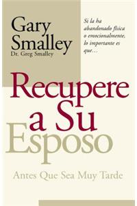 Recupere a su esposo antes que lo pierda