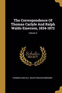 Correspondence Of Thomas Carlyle And Ralph Waldo Emerson, 1834-1872; Volume 2