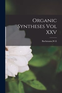 Organic Syntheses Vol XXV