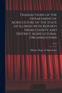 Transactions of the Department of Agriculture of the State of Illinois With Reports From County and District Agricultural Organizations; 1914