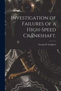 Investigation of Failures of a High-speed Crankshaft.