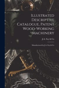 Illustrated Descriptive Catalogue, Patent Wood-working Machinery