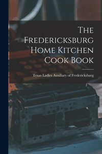 Fredericksburg Home Kitchen Cook Book