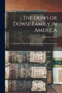 The Dows or Dowse Family in America
