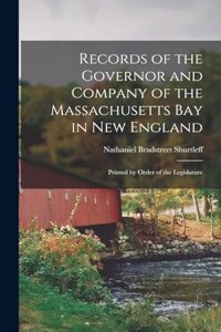 Records of the Governor and Company of the Massachusetts bay in New England