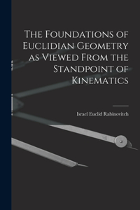 Foundations of Euclidian Geometry as Viewed From the Standpoint of Kinematics