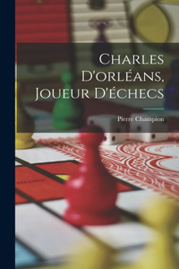 Charles D'orléans, Joueur D'échecs