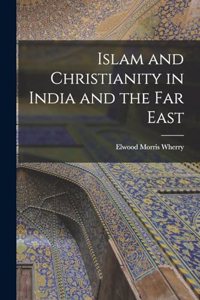 Islam and Christianity in India and the Far East