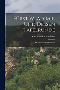 Fürst Wladimir und dessen Tafelrunde