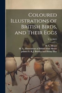 Coloured Illustrations of British Birds, and Their Eggs; v. 4 (1847)