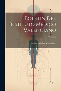 Boletin Del Instituto Médico Valenciano; Volume 9