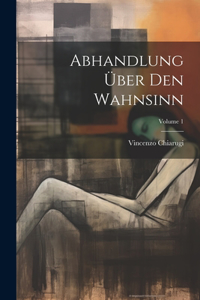Abhandlung Über Den Wahnsinn; Volume 1