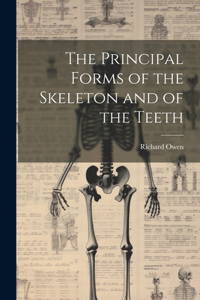 Principal Forms of the Skeleton and of the Teeth