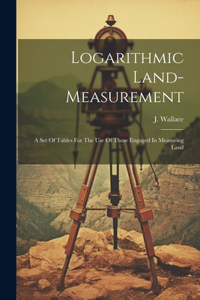 Logarithmic Land-measurement