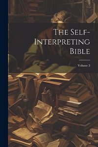 Self-interpreting Bible; Volume 3
