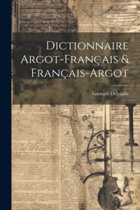 Dictionnaire Argot-Français & Français-Argot