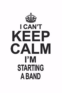 I Can't Keep Calm I'm Starting A Band