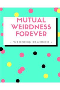 Mutual Weirdness Forever