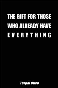 The gift for those who already have everything