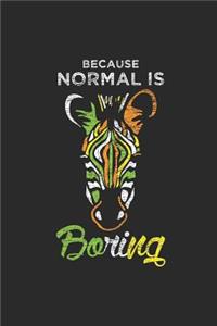 Because Normal Is Boring