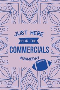 Just Here for the Commercials #Gameday