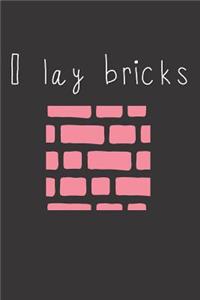 I Lay Bricks
