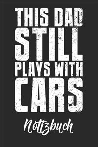 This Dad Still Play With Cars Notizbuch