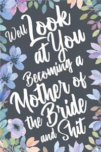 Well Look at You Becoming a Mother of the Bride and Shit