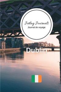 Jetlag Journals - Journal de voyage Dublin: Livre de vacances - Pour les meilleurs souvenirs de voyage - Agenda à écrire - Carnet de bord - Un cadeau parfait pour chaque voyageur