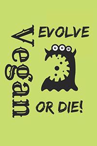 Vegan Evolve Or Die