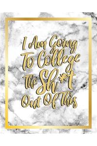 I Am Going To College The Sh*t Out Of This