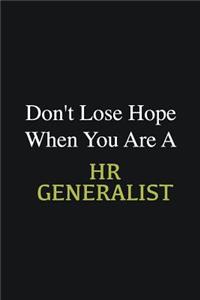 Don't lose hope when you are a HR Generalist
