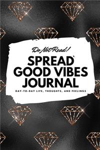 Do Not Read! Spread Good Vibes Journal