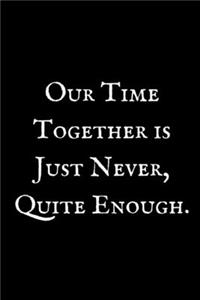 Our Time Together Is