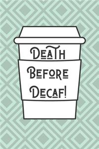 Death Before Decaf!